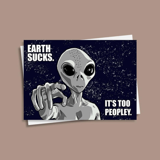Funny postcard, set of 4, "Earth sucks. It's too peopley.", humorous postcard, meme postcard, sarcastic postcard, alien card, space card